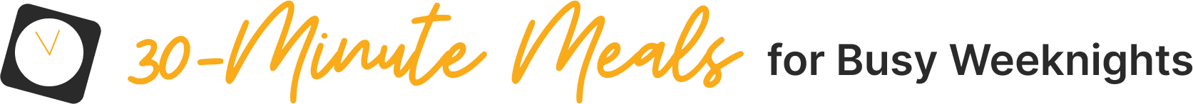 30-Minute Meals for Busy Weeknights